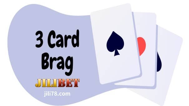3 Card Brag: 2023 Mga Panuntunan at Istratehiya 3 JILIBET Online Casino-3 Card Brag 2