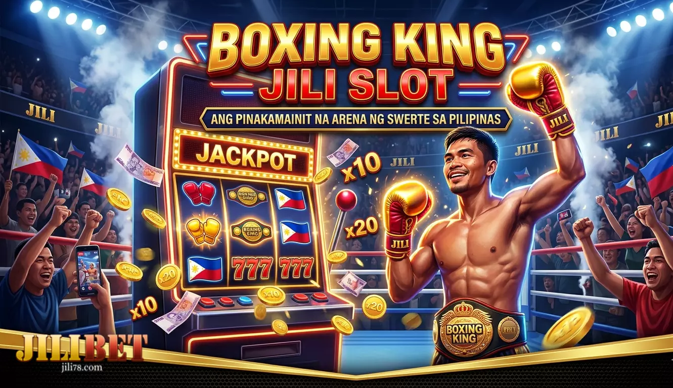 Boxing King JILI Slot Ang Pinakamainit na Arena ng Swerte sa Pilipinas